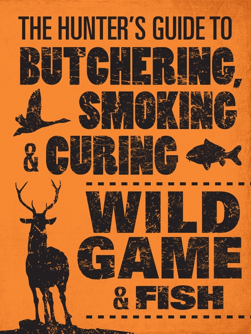 Title details for The Hunter's Guide to Butchering, Smoking, and Curing Wild Game and Fish by Philip Hasheider - Available